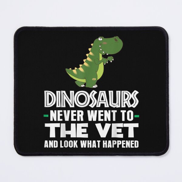 Item preview, Dinosaur Has Never Come To A Veterinarian designed and sold by amyadt77.