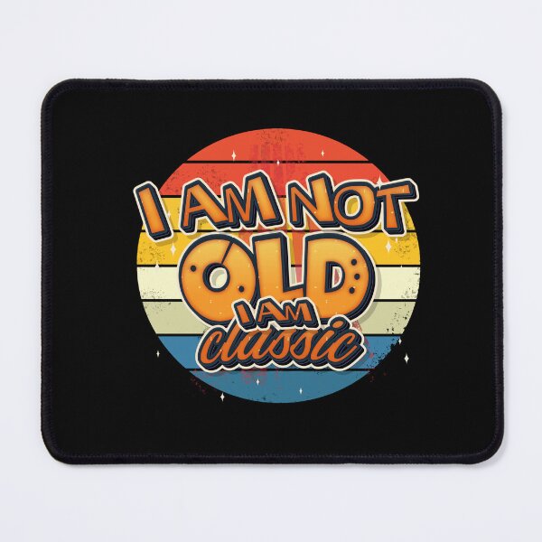 Item preview, I Am Not Old I Am Classic designed and sold by roleshop.