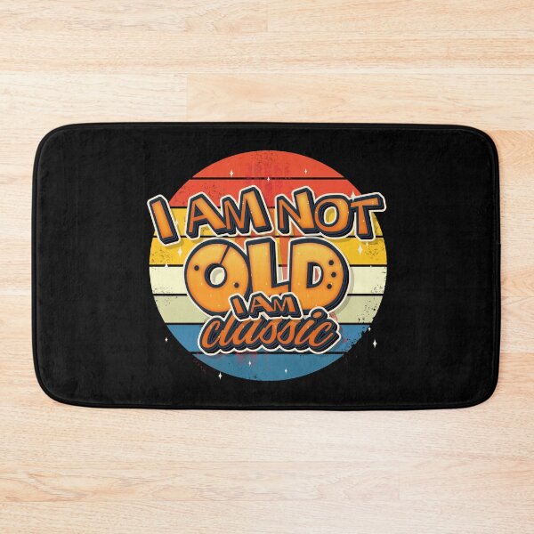 Item preview, I Am Not Old I Am Classic designed and sold by roleshop.