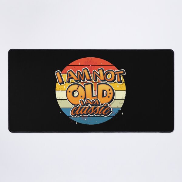 Item preview, I Am Not Old I Am Classic designed and sold by roleshop.