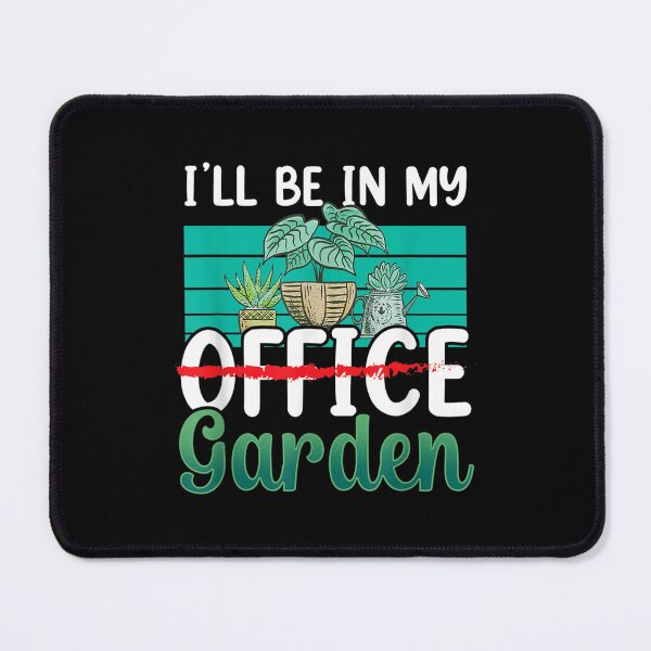 Aperçu de l'œuvre Je serai dans mon bureau Aménagement paysager Jardinage Plantes Jardinage créée et vendue par amyadt77.