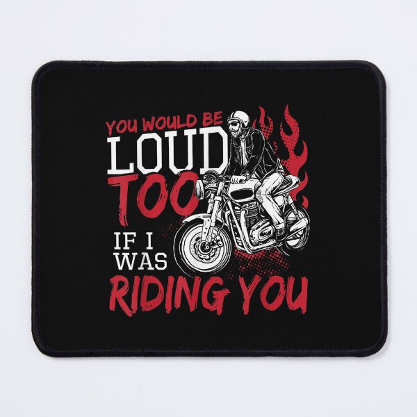 Item preview, You Would Be Loud Too If I Was Riding You Funny Motorcycle designed and sold by amyadt77.