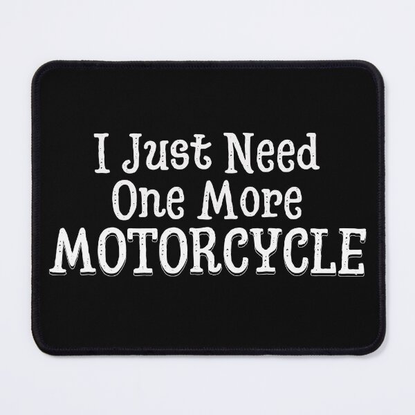 Item preview, I Just Need One More Motorcycle | Scooter | Motorbike | Design 2 by derickquince designed and sold by DerickQuince.