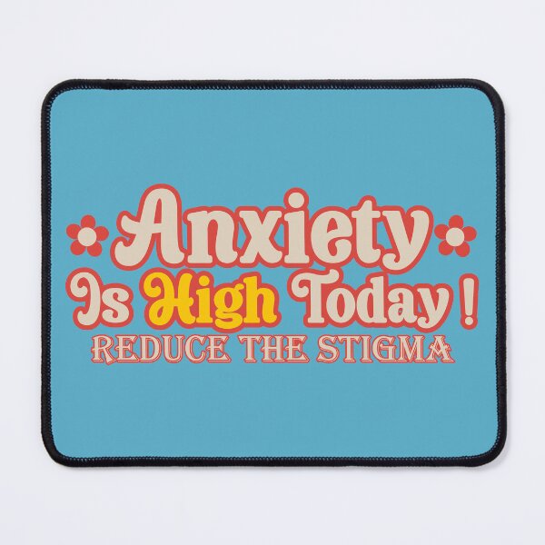 Item preview, Anxiety Is High Today ! Reduce The Stigma designed and sold by DAFIN.