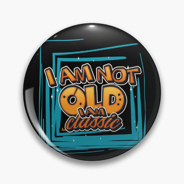 Item preview,  I Am Not Old I Am Classic designed and sold by roleshop.