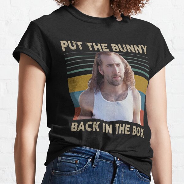 Put the bunny back in the box Classic T-Shirt