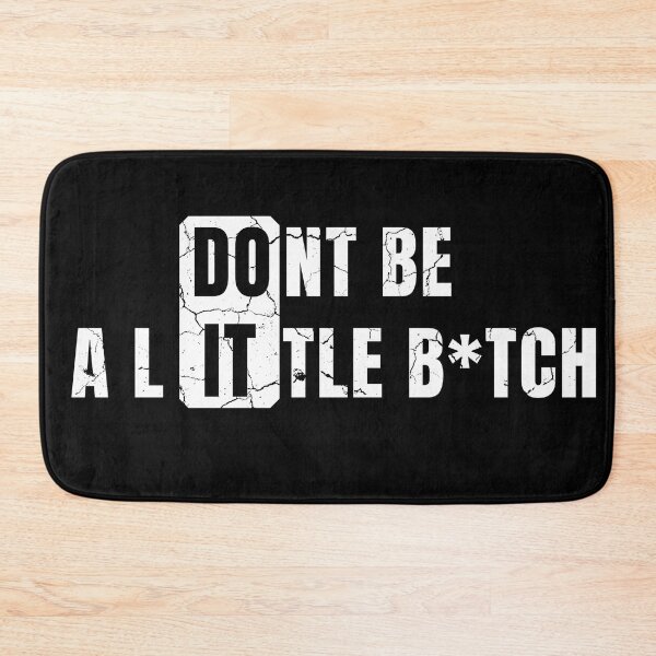 Item preview, Don't Be a Little B*tch DO IT distressed  designed and sold by KingsManKind.