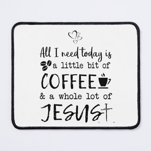 Item preview, All i need today is a little bit off coffee and a whole lot of Jesus designed and sold by BakharNabieva.