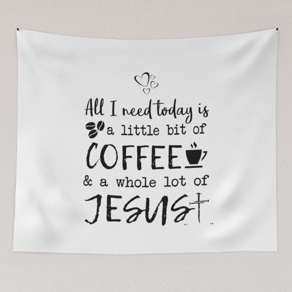 Item preview, All i need today is a little bit off coffee and a whole lot of Jesus designed and sold by BakharNabieva.