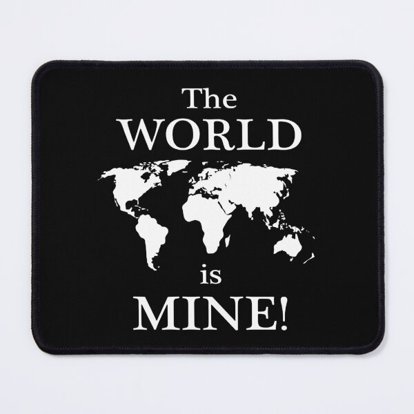 Item preview, The world is mine! - The world is mine! designed and sold by YassOrNope.