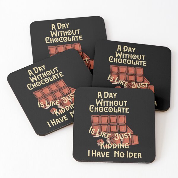 Item preview, Funny A Day Without Chocolate Is Like Just Kidding I Have No Idea,Cute Delicious Chocolate Lovers Gift,Awesome Chocolate Quote  designed and sold by pedrored369.