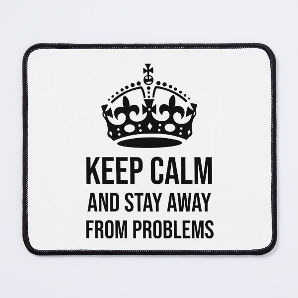 Item preview, KEEP CALM AND STAY AWAY FROM PROBLEMS designed and sold by Wooden-rack.