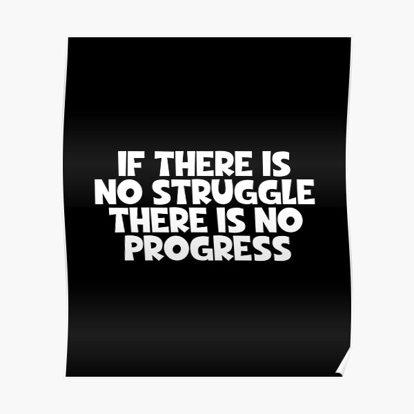 if-there-is-no-struggle-there-is-no-progress-encouragement