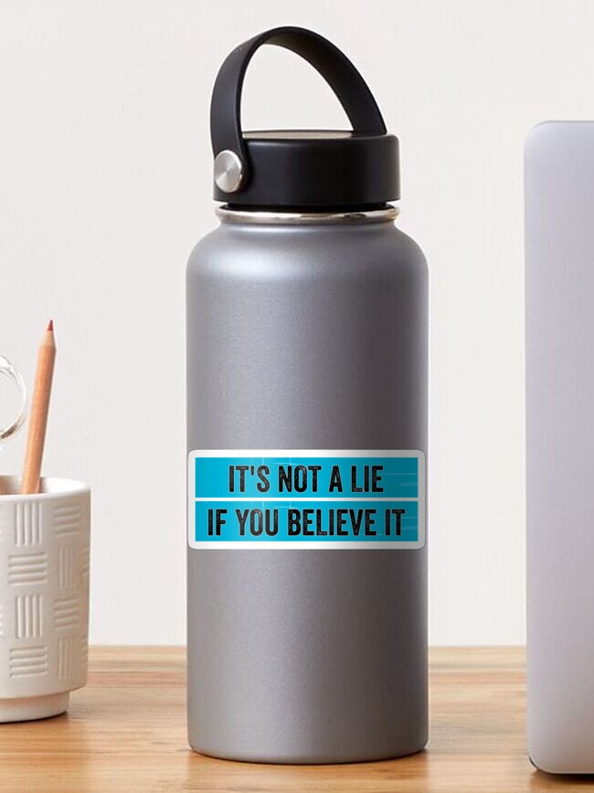 Thumbnail 1 of 3, Sticker, It's Not A Lie If You Believe It, Funny Quote designed and sold by shirtcrafts.