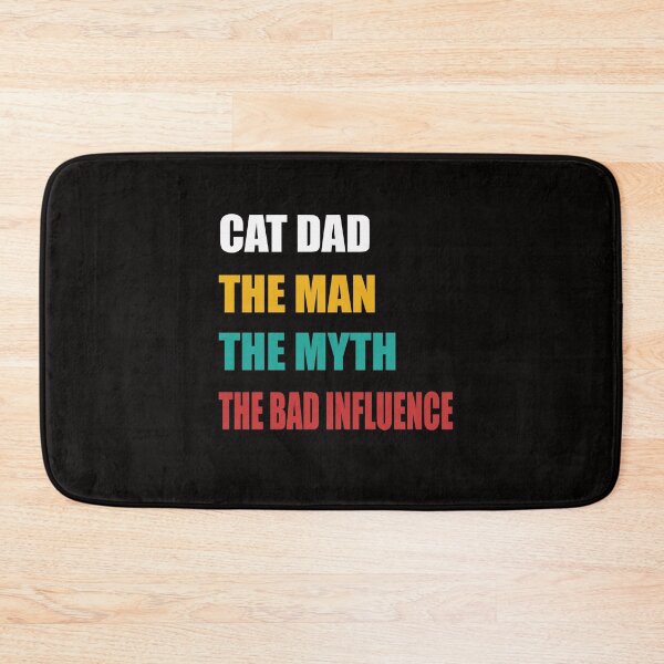 Item preview, Cat Dad The Man The Myth The Bad Influence designed and sold by verdecuddly.