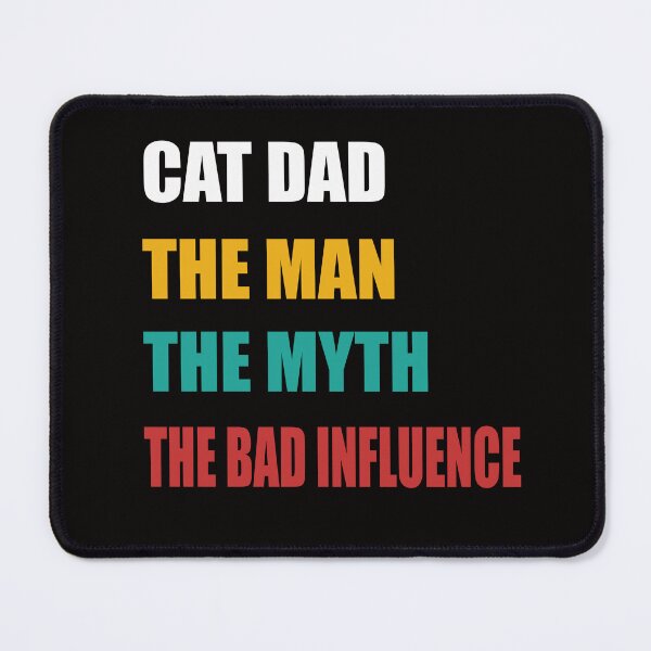 Item preview, Cat Dad The Man The Myth The Bad Influence designed and sold by verdecuddly.
