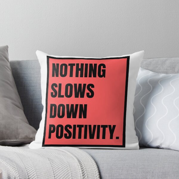 Item preview, Nothing Slows Down Positivity designed and sold by RichTeeDesigns.