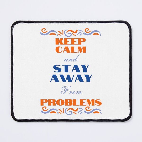 Item preview, Keep Calm And Stay Away From Problems designed and sold by Blemine.