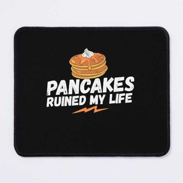 Item preview, Pancakes ruined my life, pancakes, my life, funny saying, funny gift, french pancakes, crepes designed and sold by rattob.