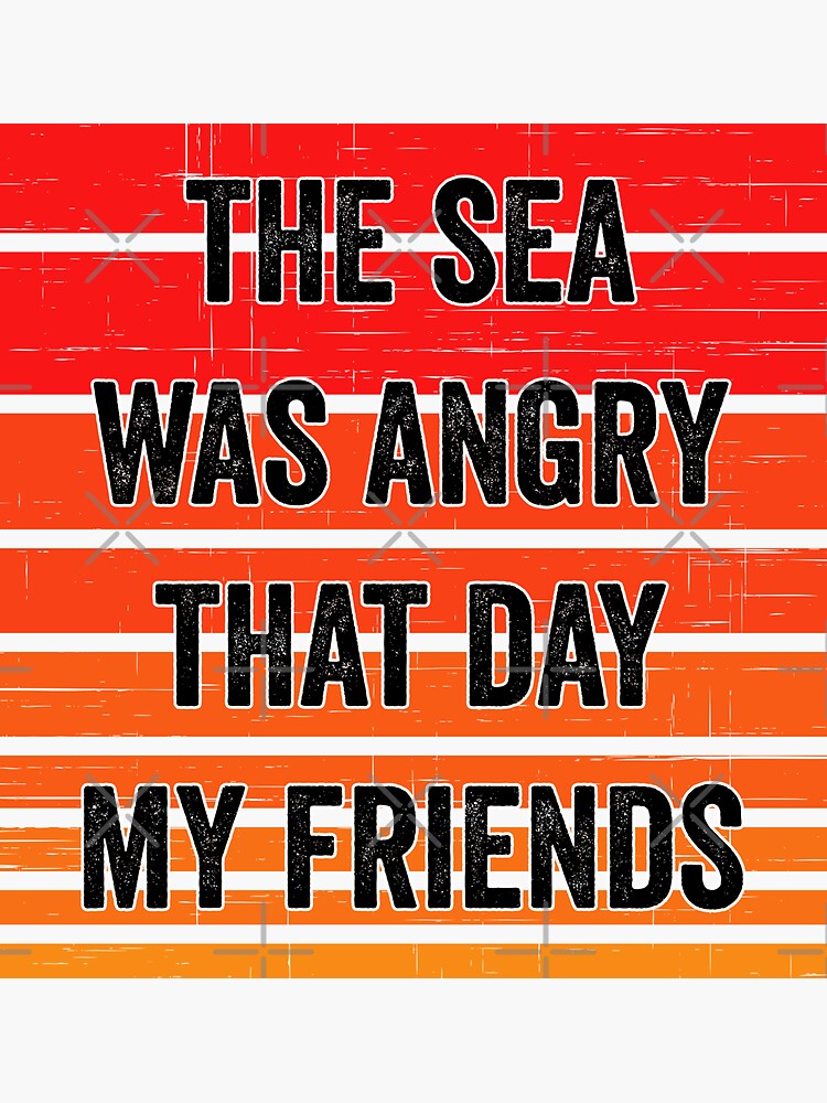 Thumbnail 3 of 3, Sticker, The Sea Was Angry That Day, Funny Quote designed and sold by shirtcrafts.