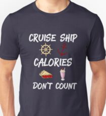 Cruise Ship Calories Don't Count Cruise Ship Accessories Unisex T-Shirt