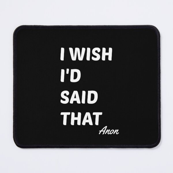 Item preview, I Wish I'd Said That designed and sold by Aurorapod.