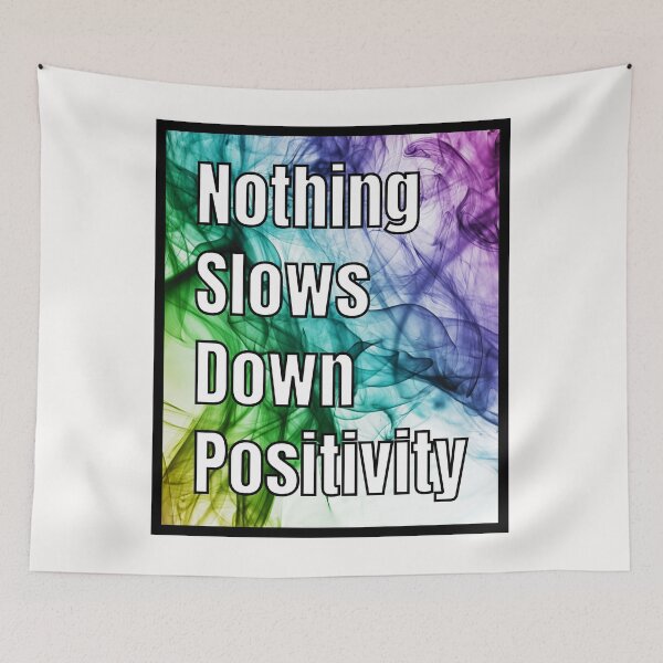 Item preview, Nothing Slows Down Positivity Quote  designed and sold by RichTeeDesigns.
