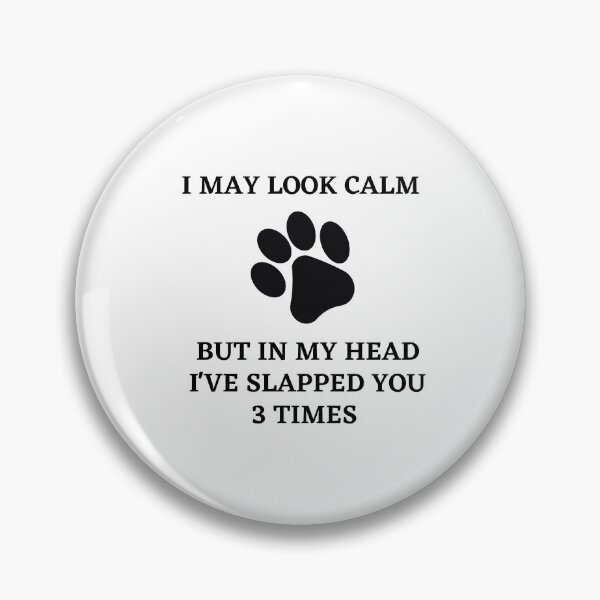 Item preview, I may look calm but in my head i've slapped you 3 times,funny quote designed and sold by behappysiempre.