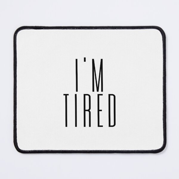 Item preview, I'm Tired Typography - Black designed and sold by tuapekkong2001.