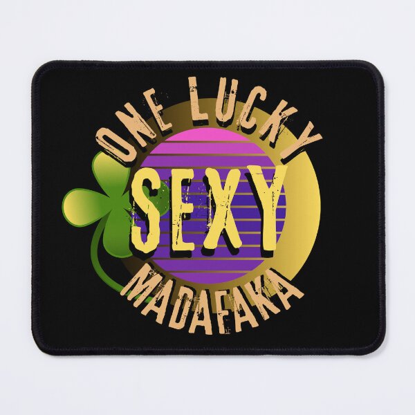 Item preview, One Lucky Sexy Madafaka designed and sold by GoPublicTeam.