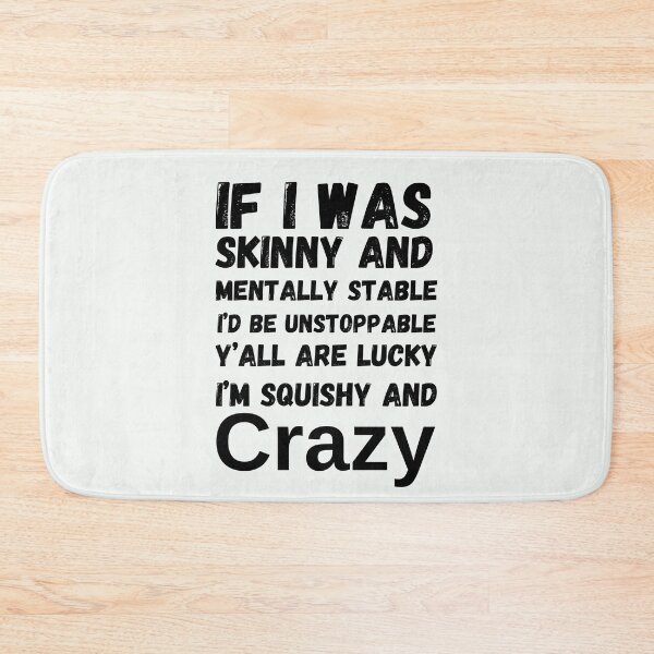 Item preview, If I Was Skinny And Mentally Stable I’d Be Unstoppable Y’all Are Lucky I’m Squishy And Crazy Essential T-Shirt designed and sold by bahdsgraphic.