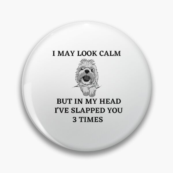 Item preview,  I may look calm but in my head i've slapped you 3 times,funny quote designed and sold by behappysiempre.