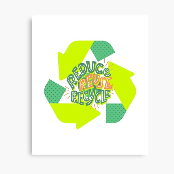 "Recycling Quotes(Reduce, Reuse, Recycle)" Canvas Print for Sale by