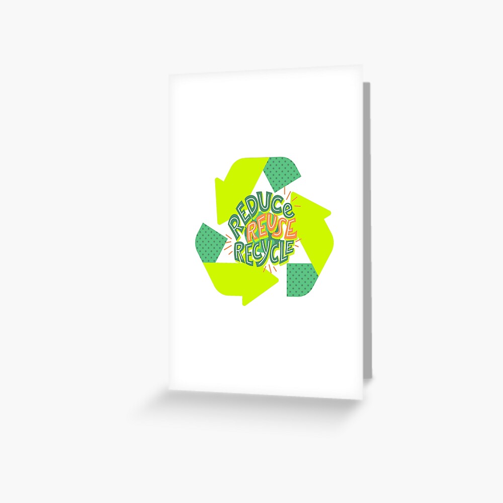 "Recycling Quotes(Reduce, Reuse, Recycle)" Greeting Card by kash1mera