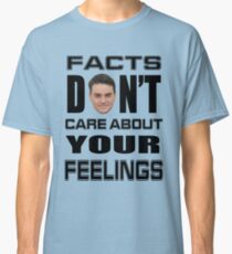 Facts Don't Care About Your Feelings 6 Classic T-Shirt