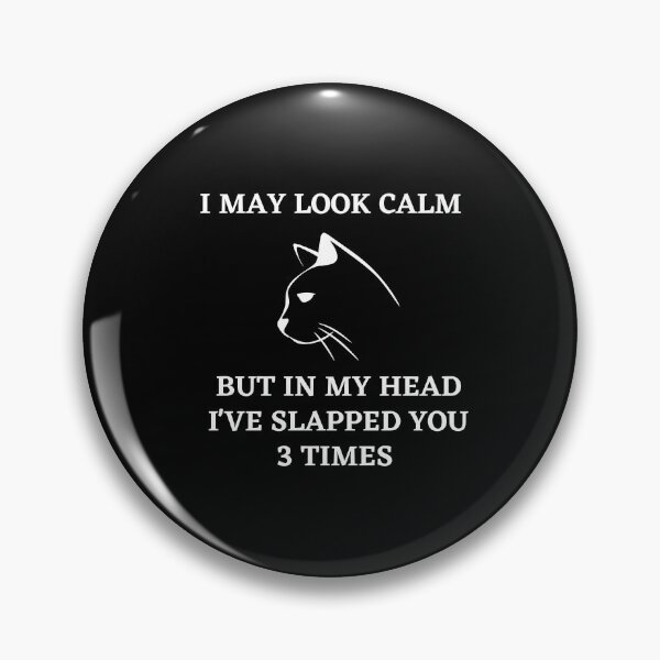 Item preview, I may look calm but in my head i've slapped you 3 times,funny quote designed and sold by behappysiempre.