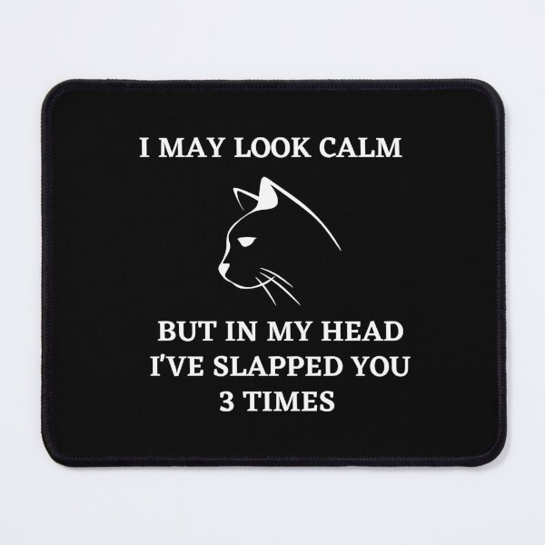 Item preview, I may look calm but in my head i've slapped you 3 times,funny quote designed and sold by behappysiempre.