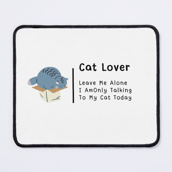 Item preview, Cat Lover Leave Me Alone I Am Only Talking To My Cat Today designed and sold by JINRANIN.