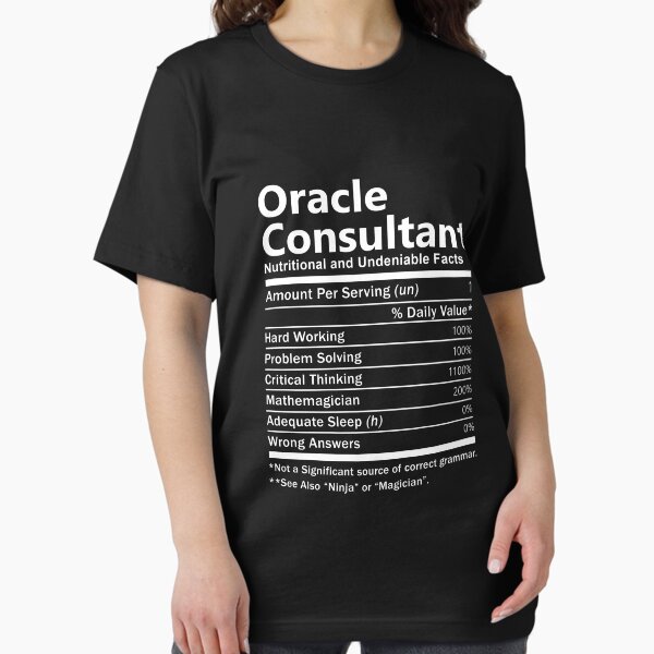 Item preview, Oracle Consultant  T Shirt - Nutrition Factors Job Gift Item Tee designed and sold by rolandchel.