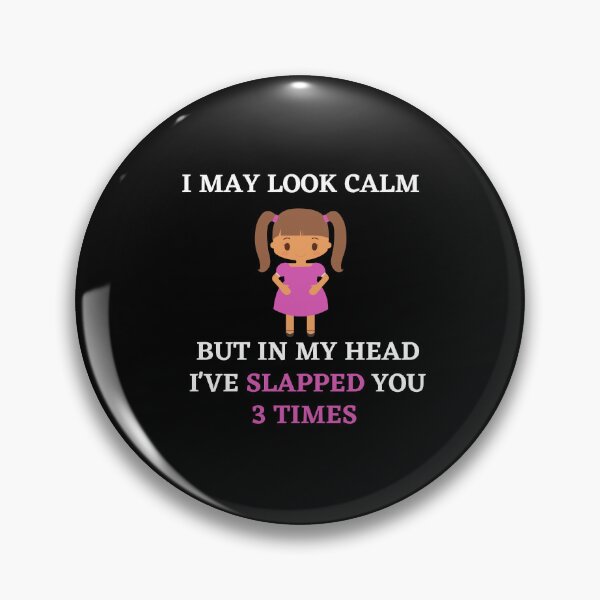 Item preview, I may look calm but in my head i've slapped you 3 times,funny quote designed and sold by behappysiempre.