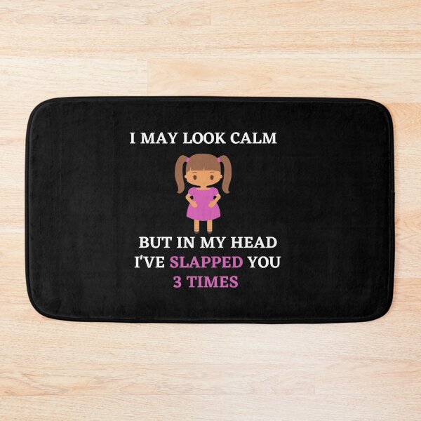 Item preview, I may look calm but in my head i've slapped you 3 times,funny quote designed and sold by behappysiempre.