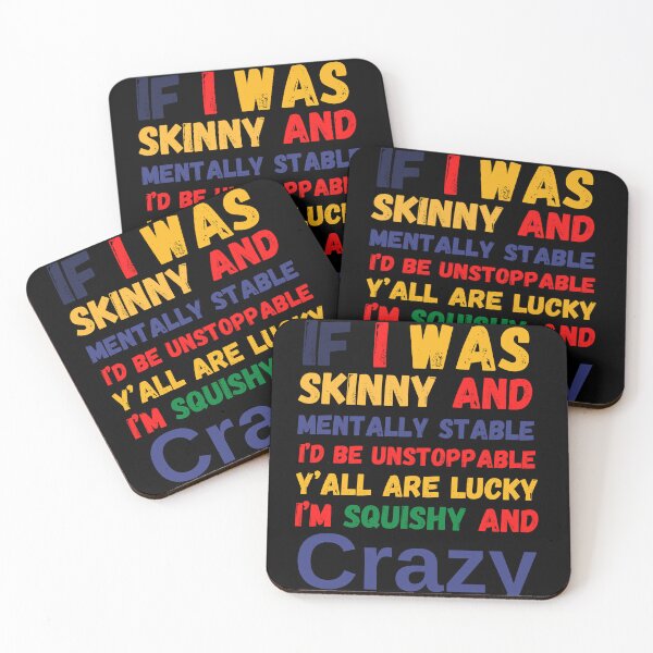 Item preview, If I Was Skinny And Mentally Stable I’d Be Unstoppable Y’all Are Lucky I’m Squishy And Crazy Essential T-Shirt designed and sold by bahdsgraphic.