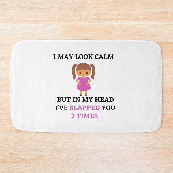 Item preview, I may look calm but in my head i've slapped you 3 times,funny quote designed and sold by behappysiempre.
