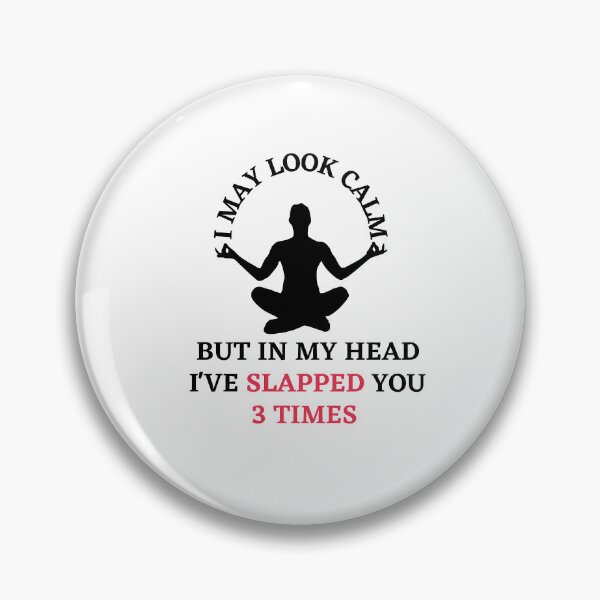 Item preview, I may look calm but in my head i've slapped you 3 times,funny quote designed and sold by behappysiempre.