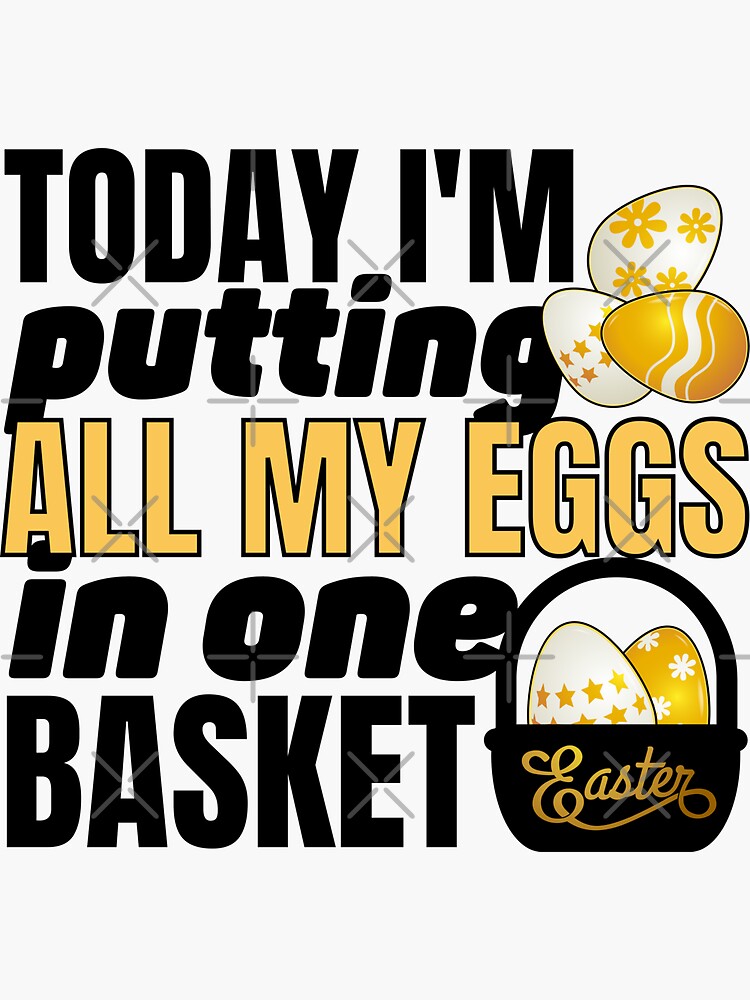 "Easter Putting All My Eggs In One Basket Easter Egg Hunt Funny" Sticker for Sale by