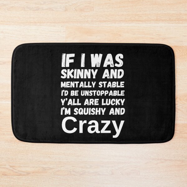 Item preview, If I Was Skinny And Mentally Stable I’d Be Unstoppable Y’all Are Lucky I’m Squishy And Crazy Essential T-Shirt designed and sold by bahdsgraphic.