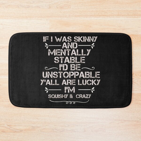 Item preview,  If I Was Skinny And Mentally Stable I'd Be Unstoppable  designed and sold by MGHdesign.