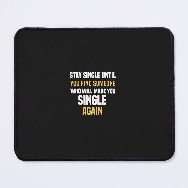 Item preview, stay single until you find someone who will make you single again designed and sold by Crystakim.