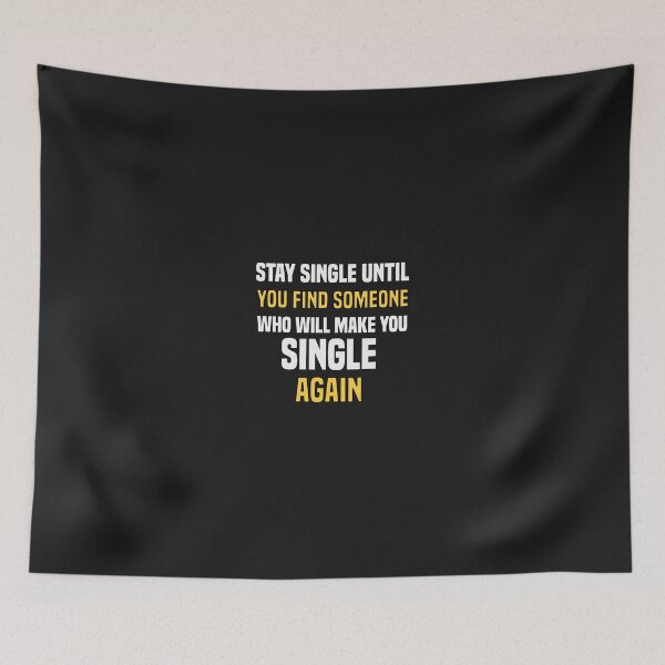 Item preview, stay single until you find someone who will make you single again designed and sold by Crystakim.