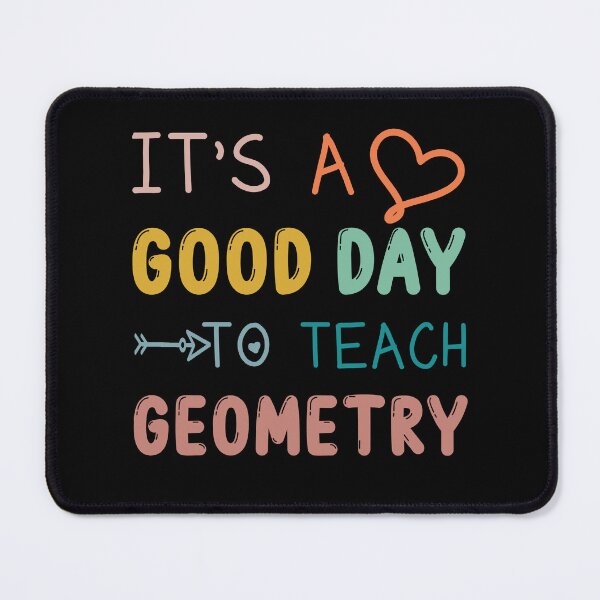 Item preview, Funny Geometry Teacher Gift: It's A Good Day To Teach Geometry designed and sold by AMINE  ★★★★★.